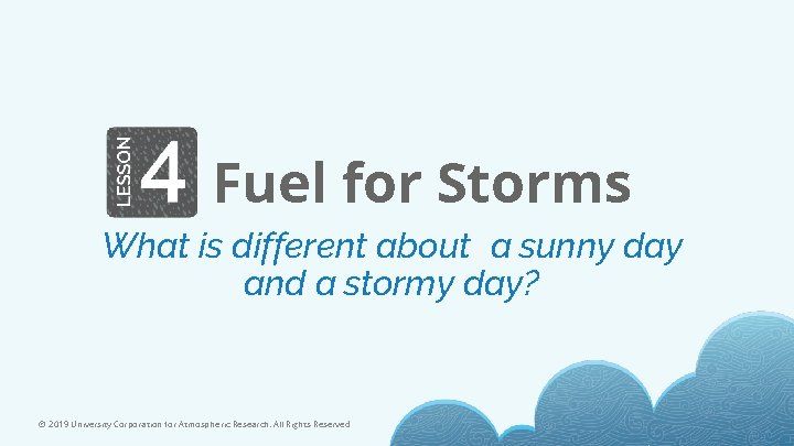 Fuel for Storms What is different about a sunny day and a stormy day?