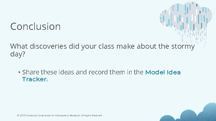 Conclusion What discoveries did your class make about the stormy day? • Share these