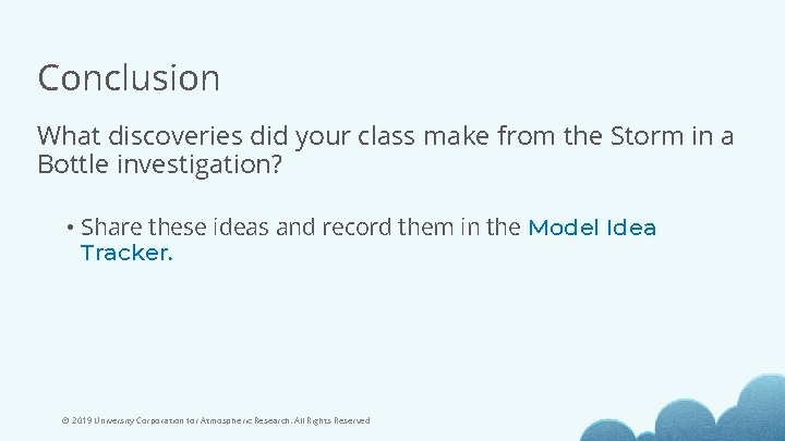 Conclusion What discoveries did your class make from the Storm in a Bottle investigation?