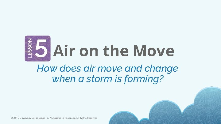 Air on the Move How does air move and change when a storm is