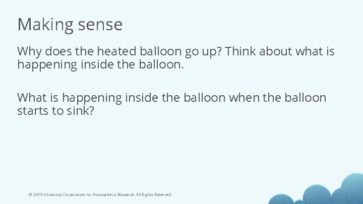Making sense Why does the heated balloon go up? Think about what is happening