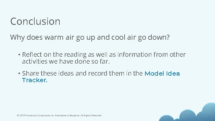 Conclusion Why does warm air go up and cool air go down? • Reflect