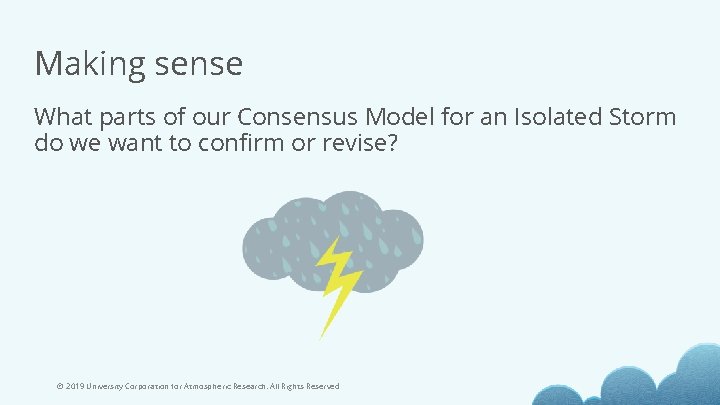 Making sense What parts of our Consensus Model for an Isolated Storm do we