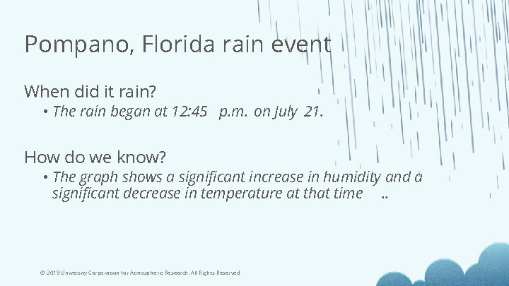 Pompano, Florida rain event When did it rain? • The rain began at 12: