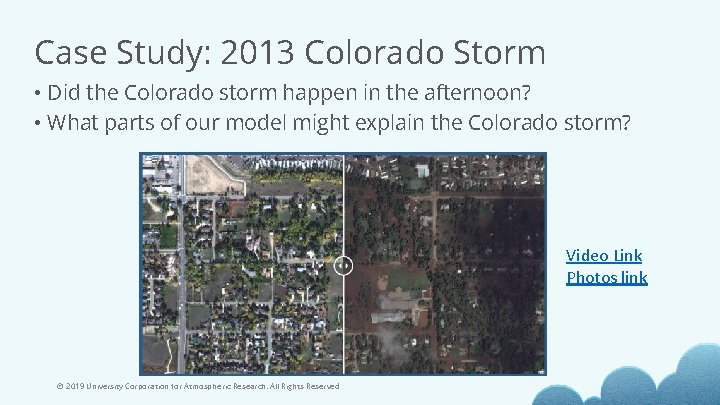 Case Study: 2013 Colorado Storm • Did the Colorado storm happen in the afternoon?