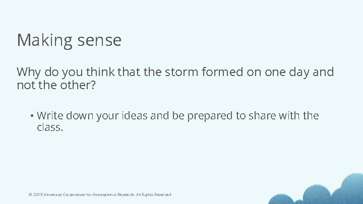 Making sense Why do you think that the storm formed on one day and