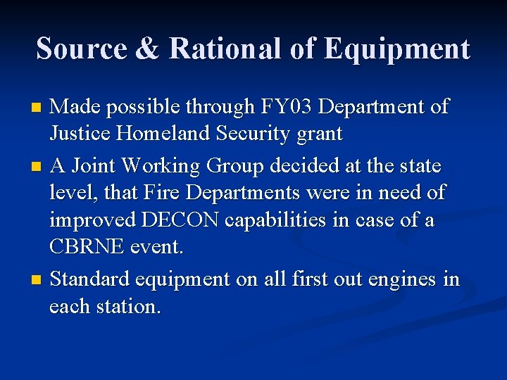 Source & Rational of Equipment Made possible through FY 03 Department of Justice Homeland