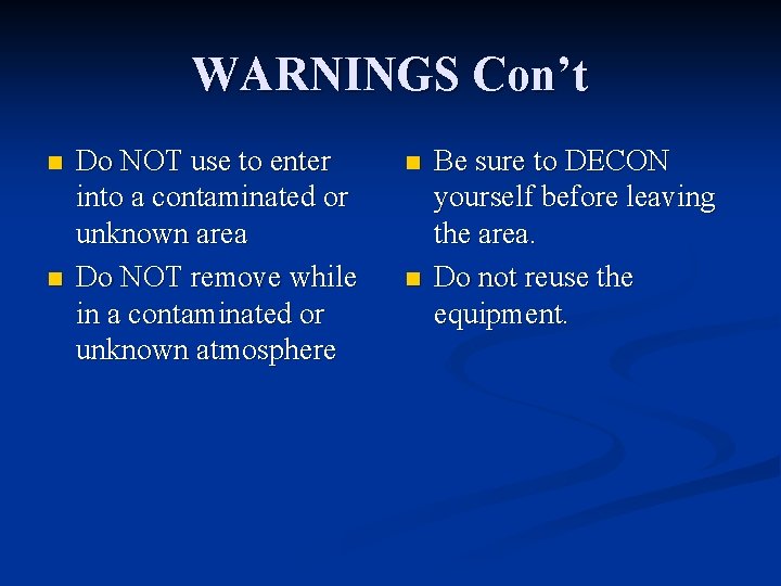 WARNINGS Con’t n n Do NOT use to enter into a contaminated or unknown