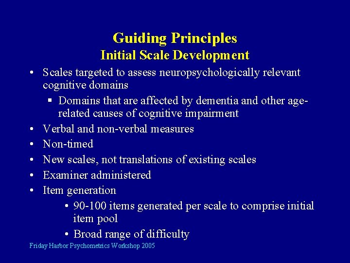 Guiding Principles Initial Scale Development • Scales targeted to assess neuropsychologically relevant cognitive domains