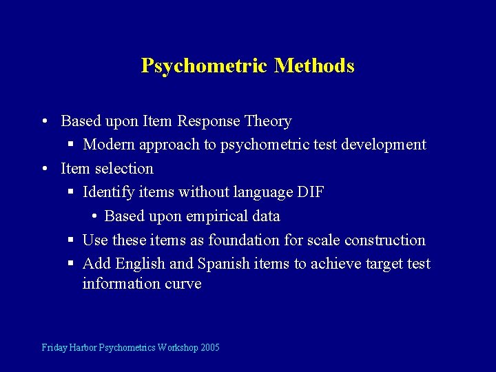 Psychometric Methods • Based upon Item Response Theory § Modern approach to psychometric test