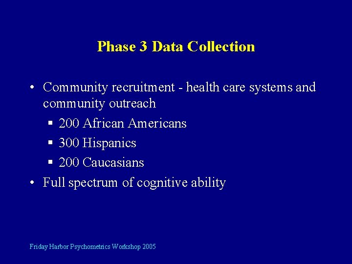 Phase 3 Data Collection • Community recruitment - health care systems and community outreach