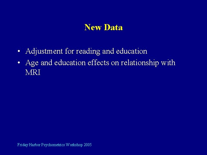 New Data • Adjustment for reading and education • Age and education effects on