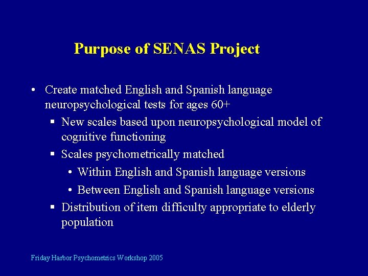 Purpose of SENAS Project • Create matched English and Spanish language neuropsychological tests for