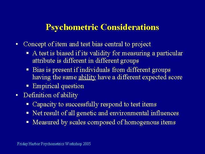 Psychometric Considerations • Concept of item and test bias central to project § A