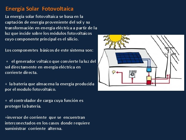 Energía Solar Fotovoltaica La energía solar fotovoltaica se basa en la captación de energía