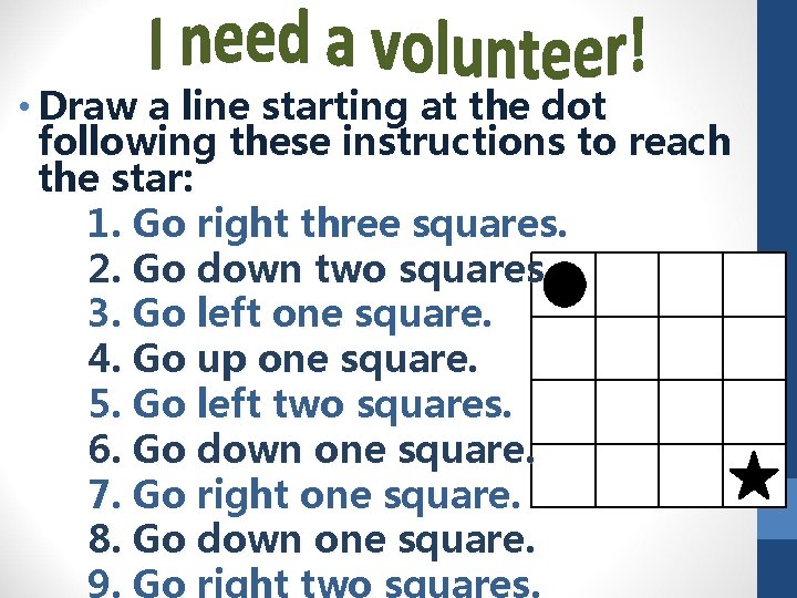  • Draw a line starting at the dot following these instructions to reach