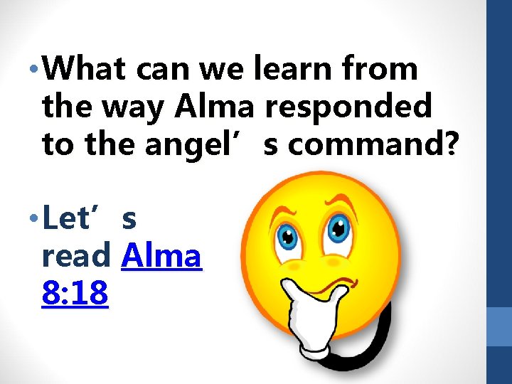  • What can we learn from the way Alma responded to the angel’s