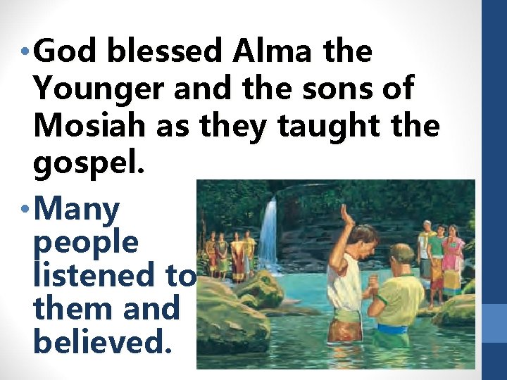  • God blessed Alma the Younger and the sons of Mosiah as they