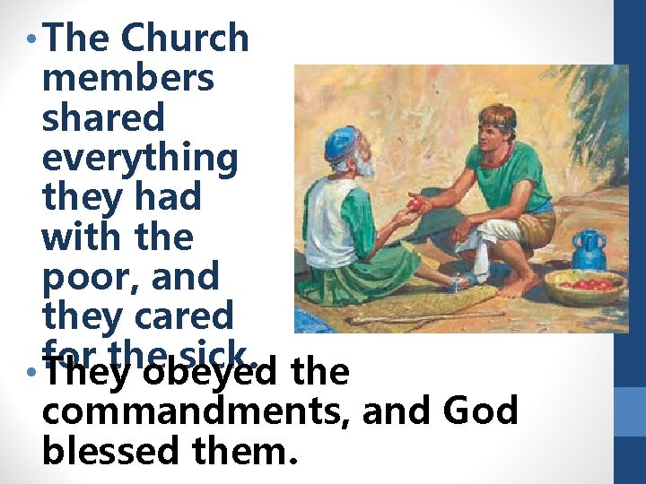  • The Church members shared everything they had with the poor, and they