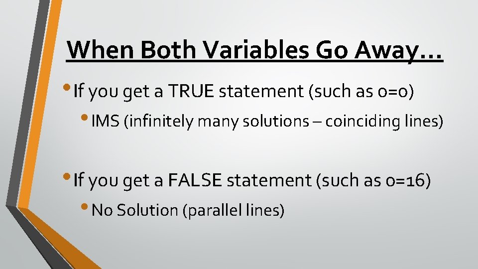 When Both Variables Go Away… • If you get a TRUE statement (such as
