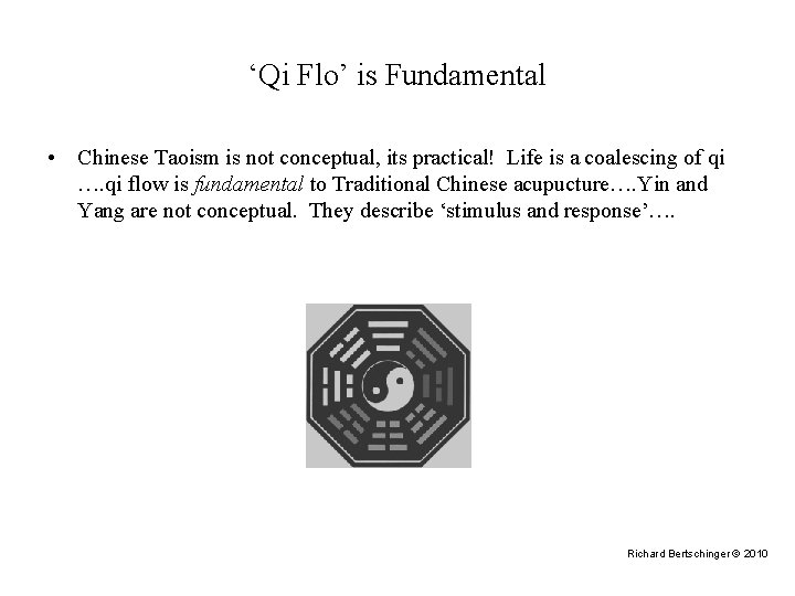 ‘Qi Flo’ is Fundamental • Chinese Taoism is not conceptual, its practical! Life is