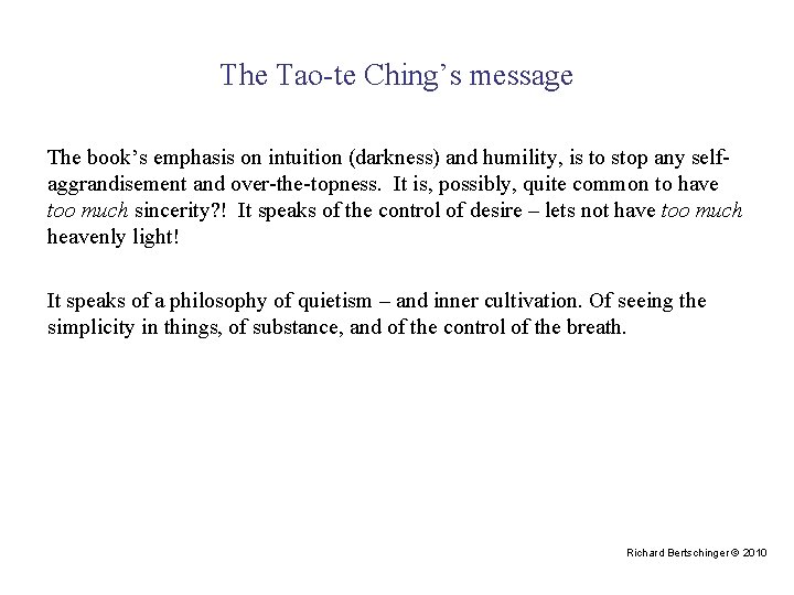 The Tao-te Ching’s message The book’s emphasis on intuition (darkness) and humility, is to