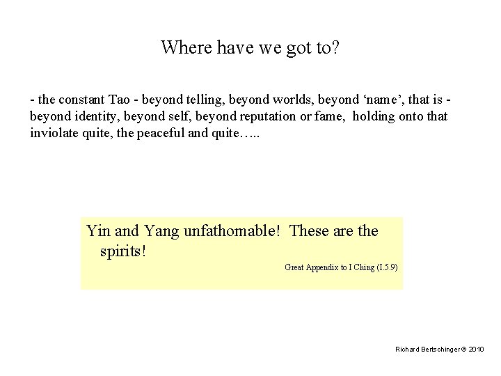 Where have we got to? - the constant Tao - beyond telling, beyond worlds,