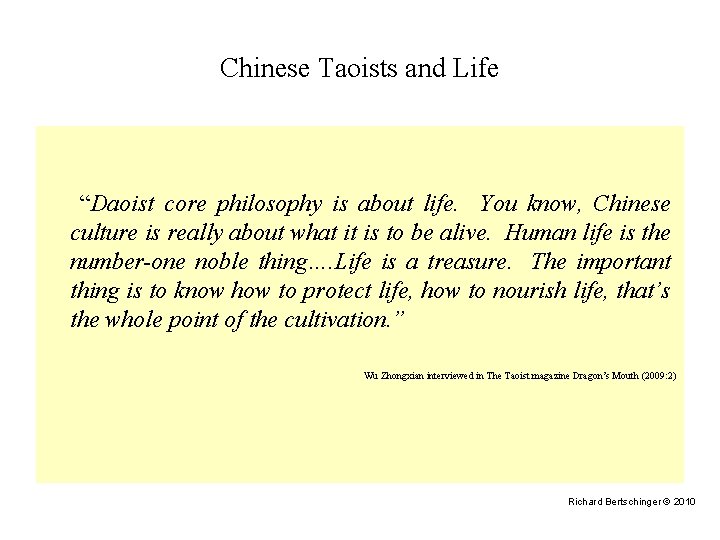Chinese Taoists and Life “Daoist core philosophy is about life. You know, Chinese culture