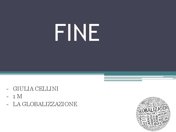 FINE - GIULIA CELLINI - 1 M - LA GLOBALIZZAZIONE 