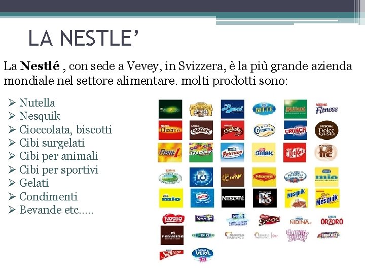 LA NESTLE’ La Nestlé , con sede a Vevey, in Svizzera, è la più