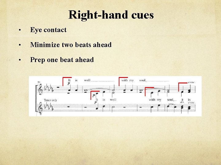Right-hand cues • Eye contact • Minimize two beats ahead • Prep one beat