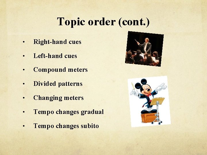 Topic order (cont. ) • Right-hand cues • Left-hand cues • Compound meters •