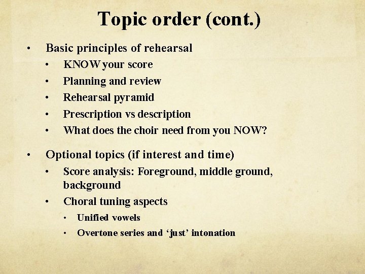Topic order (cont. ) • Basic principles of rehearsal • • • KNOW your