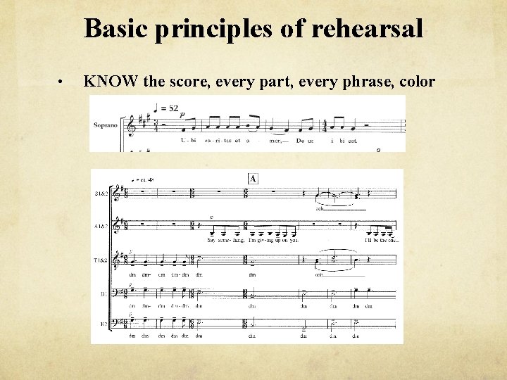 Basic principles of rehearsal • KNOW the score, every part, every phrase, color 