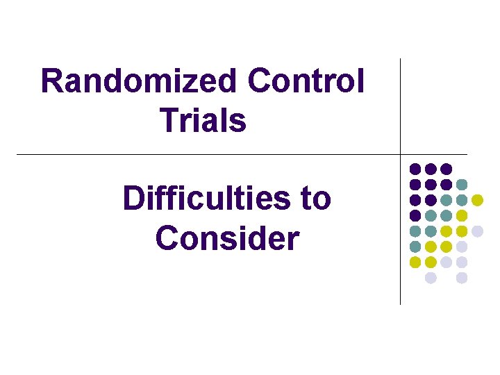 Randomized Control Trials Difficulties to Consider 