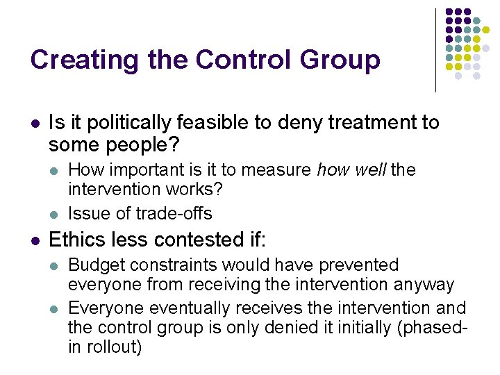 Creating the Control Group l Is it politically feasible to deny treatment to some