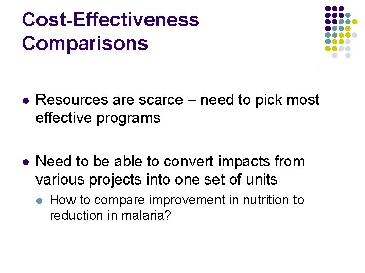 Cost-Effectiveness Comparisons l Resources are scarce – need to pick most effective programs l