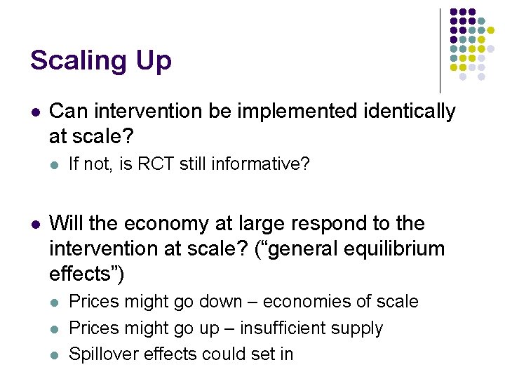 Scaling Up l Can intervention be implemented identically at scale? l l If not,