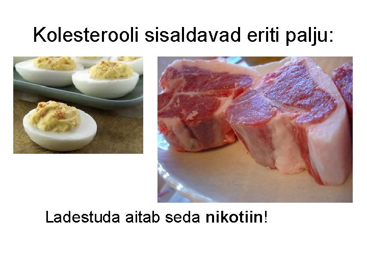 Kolesterooli sisaldavad eriti palju: Ladestuda aitab seda nikotiin! 