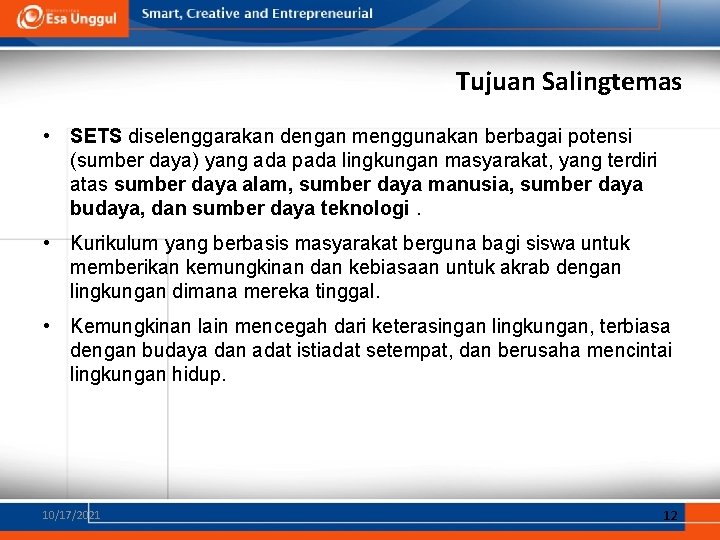 Tujuan Salingtemas • SETS diselenggarakan dengan menggunakan berbagai potensi (sumber daya) yang ada pada