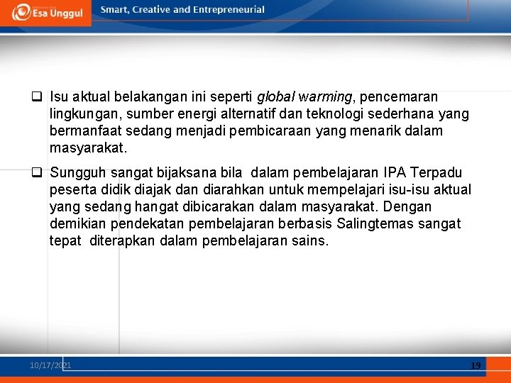 q Isu aktual belakangan ini seperti global warming, pencemaran lingkungan, sumber energi alternatif dan