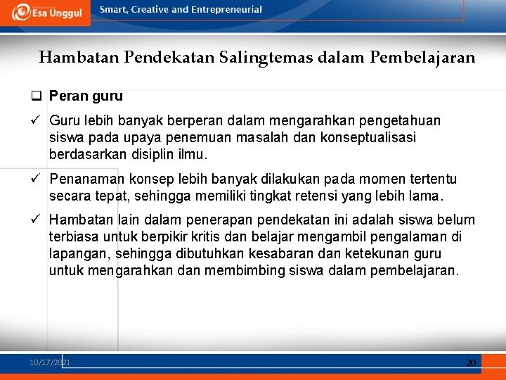 Hambatan Pendekatan Salingtemas dalam Pembelajaran q Peran guru ü Guru lebih banyak berperan dalam