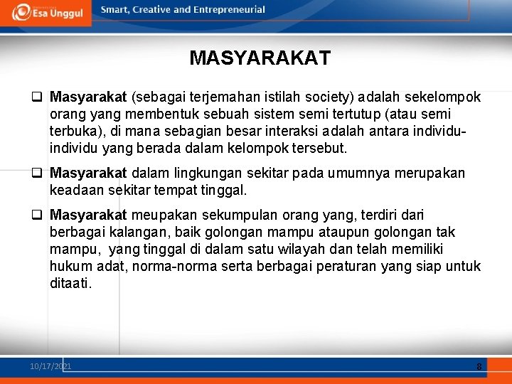 MASYARAKAT q Masyarakat (sebagai terjemahan istilah society) adalah sekelompok orang yang membentuk sebuah sistem