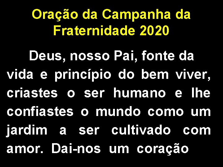 Oração da Campanha da Fraternidade 2020 Deus, nosso Pai, fonte da vida e princípio