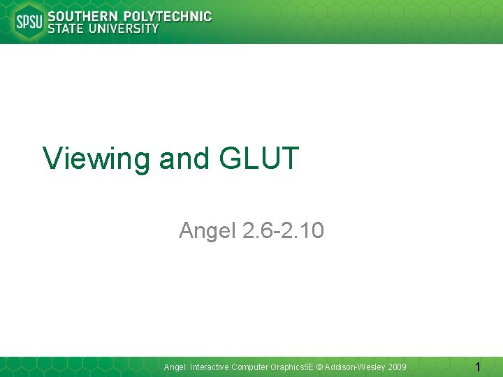 Viewing and GLUT Angel 2. 6 -2. 10 Angel: Interactive Computer Graphics 5 E