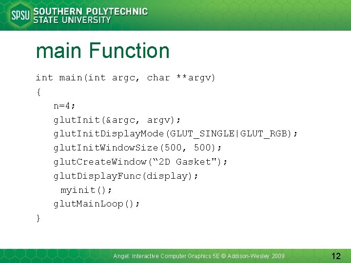 main Function int main(int argc, char **argv) { n=4; glut. Init(&argc, argv); glut. Init.