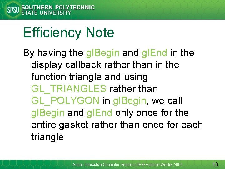 Efficiency Note By having the gl. Begin and gl. End in the display callback