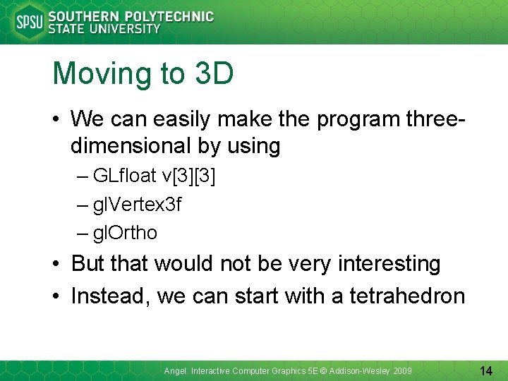 Moving to 3 D • We can easily make the program threedimensional by using