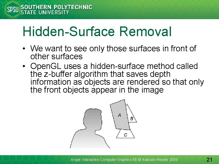 Hidden-Surface Removal • We want to see only those surfaces in front of other