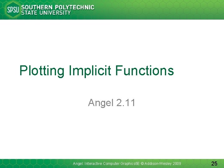 Plotting Implicit Functions Angel 2. 11 Angel: Interactive Computer Graphics 5 E © Addison-Wesley